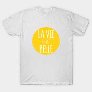 la vie est belle, life is beautiful T-Shirt